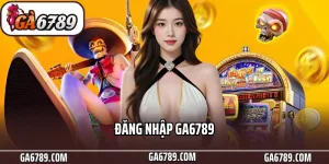 đăng nhập Ga6789