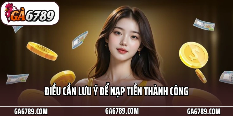 Hướng Dẫn Bet Thủ Nạp Tiền Ga6789 Nhanh Chóng Chỉ Với 3 Phút 6 Điều cần lưu ý để nạp tiền thành công