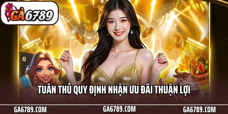 Tuân thủ quy định nhận ưu đãi thuận lợi